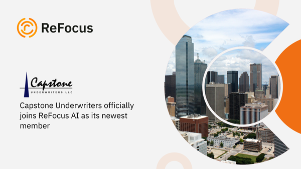 Capstone Underwriters Announces Partnership with ReFocus AI to Increase Submissions & Policyholder Retention